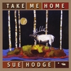 SUE HODGE: Take Me Home