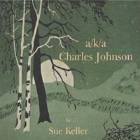 SUE KELLER: aka Charles Johnson