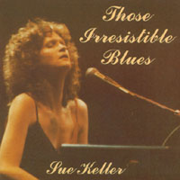 SUE KELLER: Those Irresistible Blues