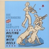 SUE STERNBERG AND SAM BARTLETT: Belting You With Reels