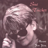 SUE TUCKER: Meant For You