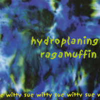 Sue Witty : Hydroplaning Ragamuffin