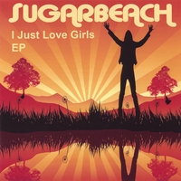 Sugarbeach : I Just Love Girls