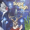 SUGAR HIGH: Let the Sunshine Out
