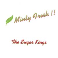 The Sugar Kings : Minty Fresh