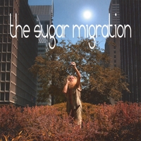 The Sugar Migration : The Sugar Migration
