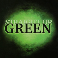 STRAIGHT UP GREEN: Straight Up Green