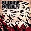 SUICIDE HOLIDAY: Suicide Holiday
