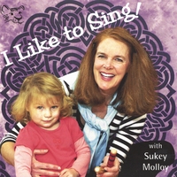 Sukey Molloy : I Like to Sing!