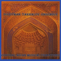 Suleyman Takhalov Ensemble : Central Asians Musical Traditions