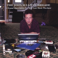 The John Sullivan Brigade : A Sound Opportunity For Your Last Music Purchase