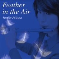 Sumiko Fukatsu : Feather in the Air