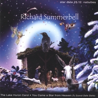 Richard Summerbell : CD single "star date 25.12: nativities." The Lake Huron Carol b/w You Came a Star from Heaven (Tu Scendi Dalle Stelle)