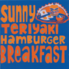 SUMMER BREAK RECORDS: Sunny Teriyaki Hamburger Breakfast