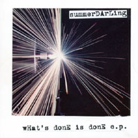 Summer Darling : What's Done Is Done