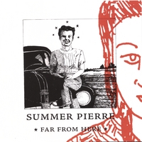 Summer Pierre : Far From Here