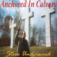 Steve Underwood : Anchored In Calvary