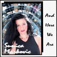 SUNICA MARKOVIC: And Here We Are