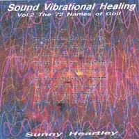 SUNNY HEARTLEY: Sound Vibrational Healing Vol2 72 Names of God