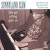 SUNNYLAND SLIM: She's Got A Thing Goin' On