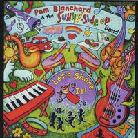 Pam Blanchard and the Sunny-Side Up Band : Let's Share It!