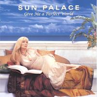 Sun Palace : Give Me a Perfect World