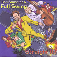 RON SUNSHINE AND FULL SWING: Straight Up! (and then some)