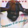 SUPADAVE: Suppen Fi Di Youth