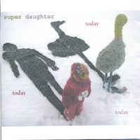 Super Daughter : Today Today Today