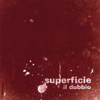 Superficie : Il Dubbio