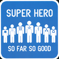 Super Hero : So Far, So Good