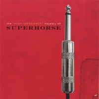 Superhorse : The "High Impedance" Majesty of Superhorse