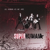 SUPERHUMAN: As Human As We Are