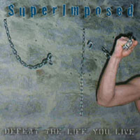SuperImposed : Defeat the Life You Live