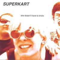 Superkart : she doesn't have to know