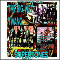 THE SUPERTONES: The Big Wet Twang