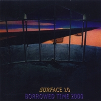Surface 10 : Borrowed Time 2000