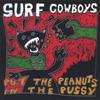 SURF COWBOYS: Put the Peanuts in the Pussy