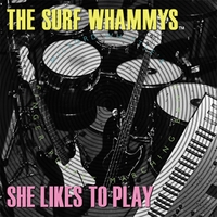 The Surf Whammys : She Likes To Play