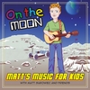MATT'S MUSIC FOR KIDS - WITH MATT SUROWIEC AND FRIENDS: On the Moon