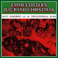 MATT SUROWIEC AND THE TRICENTENNIAL BAND: Emmet Otter's Jug Band Christmas