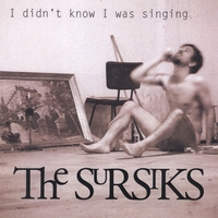 THE SURSIKS: I Didn't Know I Was Singing