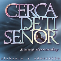 Susana Hernandez : Cerca De Ti, Señor