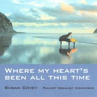 Susan Covey : Where my heart's been all this time