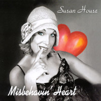 SUSAN HOUSE: Misbehavin' Heart