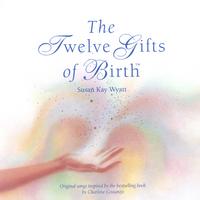SUSAN KAY WYATT: The Twelve Gifts of Birth