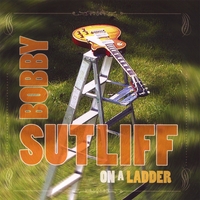 Bobby Sutliff : On A Ladder