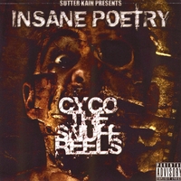 Insane Poetry : Sutter Kain Presents Cyco the Snuff Reels
