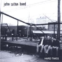 John Sutton Band : Hard Times