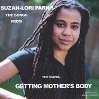 SUZAN-LORI PARKS: The Songs From Getting Mother's Body